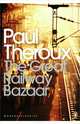 The Great Railway Bazaar: By Train Through Asia, Paul Theroux 