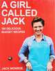 A Girl Called Jack: 100 Delicious Budget Recipes, Jack Monroe 