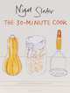 The 30-Minute Cook, Nigel Slater 