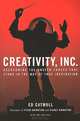 Creativity, Inc.: Overcoming the Unseen Forces that Stand in the Way of True Inspiration, Ed Catmull, Amy Wallace 