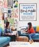 A Beautiful Mess Happy Handmade Home: Painting, Crafting, and Decorating a Cheerful, More Inspiring Space, Elsie Larson, Emma Chapman 