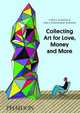 Collecting Art for Love, Money and More, Wagner Ethan, Thea Westreich Wagner 