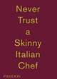 Never Trust a Skinny Italian Chef, Bottura Massimo 