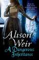 A Dangerous Inheritance, Weir, Alison 