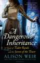 DANGEROUS INHERITANCE, A, WEIR, ALISON 