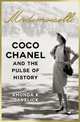 Mademoiselle: Coco Chanel and the Pulse of History, Rhonda K. Grelick 