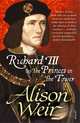 Richard III and The Princes In The Tower, Weir, Alison 