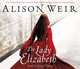 The Lady Elizabeth, Weir, Alison 