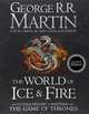 The World of Ice & Fire: The Untold History of Westeros and the Game of Thrones, George R. R. Martin, Elio M. Garcia Jr., Linda Antonsson 