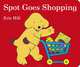 Spot Goes Shopping, Eric Hill 