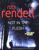 Not in the Flesh, Rendell, Ruth 