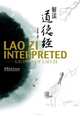 Lao Zi Interpreted - Sayings of Lao Zi, Xiqin Cai 