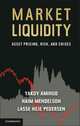 Market Liquidity. Asset Pricing, Risk, and Crises, Amihud Yakov, Mendelson Haim, Lasse Heje Pedersen 