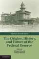 The Origins, History, and Future of the Federal Reserve. A Return to Jekyll Island, Michael D. Bordo 