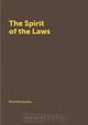 The Spirit of the Laws, Baron de Montesquieu 