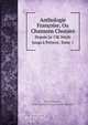Anthologie Francoise, Ou Chansons Choisies, Jean Monnet 