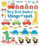 Very First Book of Things to Spot. Board book, 