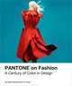 Pantone on Fashion: A Century of Color in Design, Leatrice Eiseman, E. P. Cutler, Julien Tomasello 