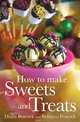 How to Make Sweets and Treats, Diana Peacock, Rebecca Peacock 