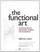 The Functional Art: An introduction to information graphics and visualization, Alberto Cairo 