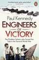 Engineers of Victory. The Problem Solvers Who Turned the Tide in the Second World War, Kennedy Paul 