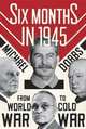 Six Months in 1945, Dobbs Michael 