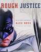 Rough Justice: The DC Comics Sketches of Alex Ross, Alex Ross 