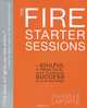 The Fire Starter Sessions: A Soulful + Practical Guide to Creating Success on Your Own Terms, Danielle Laporte 