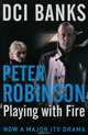 DCI Banks: Playing with Fire, Peter Robinson 