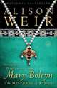 Mary Boleyn. The Mistress of Kings, Weir Alison 