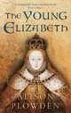 The Young Elizabeth, Plowden Alison 