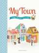 My Town. A Little World for You to Build, Doreau Delphine 