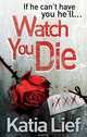 Watch You Die, Lief, Katia 