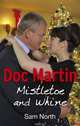 Doc Martin: Mistletoe and Whine, North, Sam 