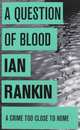 A Question of Blood, Rankin Ian 