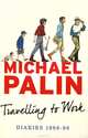 Travelling to Work: Diaries 1988-1998, Michael Palin 