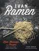 Ivan Ramen. Love, Obsession, and Recipes, Orkin Ivan 