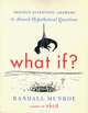 What If? Serious Scientific Answers to Absurd Hypothetical Questions, Randall Munroe 