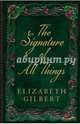 The Signature of All Things, Gilbert Elizabeth 