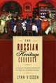 The Russian Heritage Cookbook: A Culinary Heritage Preserved in 360 Authentic Recipes, Lynn Visson 