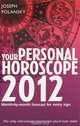 Your Personal Horoscope 2012: Month-by-Month Forecasts for Every Sign, Joseph Polansky 