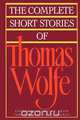 The Complete Short Stories of Thomas Wolfe, Thomas Wolfe 