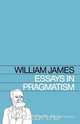 Essays in Pragmatism, William James 