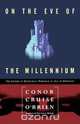 On the Eve of the Millenium, Conor Cruise O