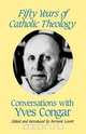 Fifty Years of Catholic Theology, Yves Congar 