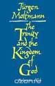 The Trinity and the Kingdom of God, Jurgen Moltmann 