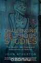 Challenging Religious Studies, John Atherton 