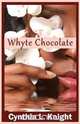Whyte Chocolate, Cynthia L. Knight 