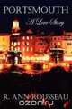 Portsmouth a Love Story, R. Ann Rousseau 