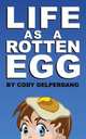 Life as a Rotten Egg, Cody D. Delperdang 